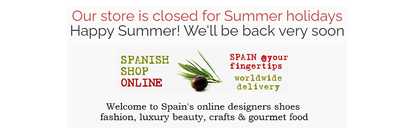 SPANISH SHOP ONLINE | SPAIN @ YOUR FINGERTIPS OUR STORE IS CLOSED FOR SUMMER HOLIDAYS